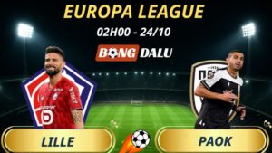 Soi Kèo Nhà Cái Lille – PAOK: 2h – 24/10/2025 – Europa League