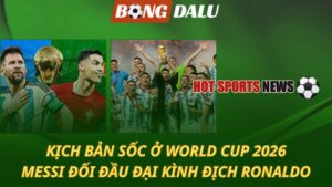 Kịch bản sốc ở World Cup 2026